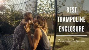 Best Trampoline Enclosure