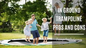 in ground trampoline pros and cons