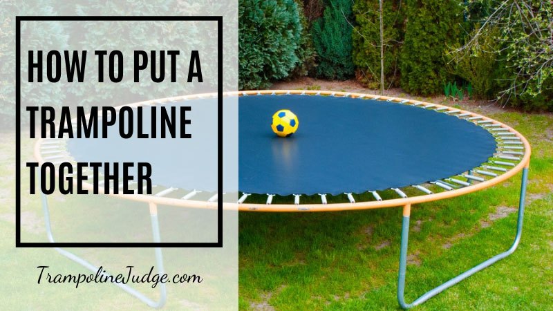 How To Put A Trampoline Together